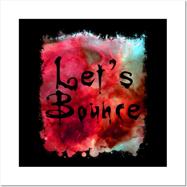 Let's Bounce Funny 80's Design Wall Art by solsateez